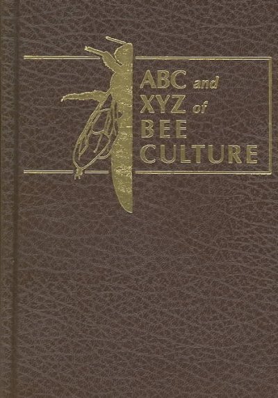 The ABC & XYZ of bee culture : an encyclopedia pertaining to the scientific and practical culture of honey bees.