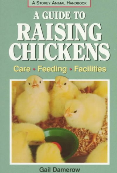 Guide to raising chickens :, A : care, feeding, facilities.