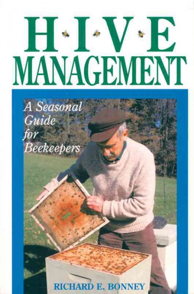 Hive management : a seasonal guide for beekeepers / Richard E. Bonney.