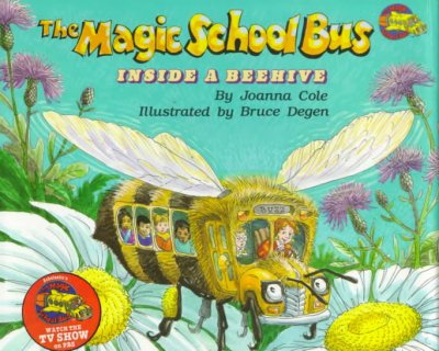 The magic school bus. Inside a beehive / by Joanna Cole ; illustrated by Bruce Degen.