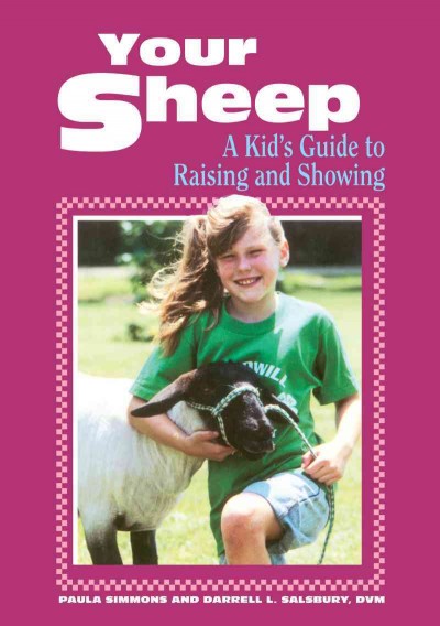 Your sheep : a kid's guide to raising and showing.