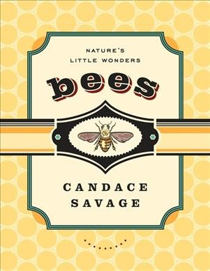 Bees [book] : nature's little wonders / Candace Savage.