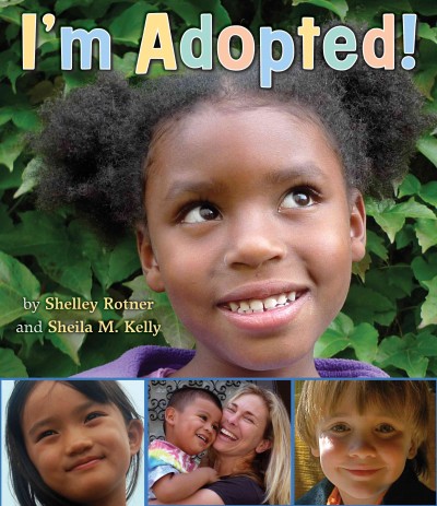 I'm adopted! / by Shelley Rotner and Sheila M. Kelly ; photographs by Shelley Rotner. --.