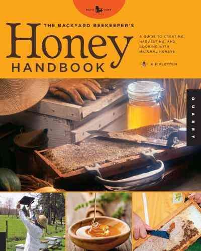 The backyard beekeeper's honey handbook [electronic resource] : a guide to creating, harvesting, and cooking with natural honeys / Kim Flottum.