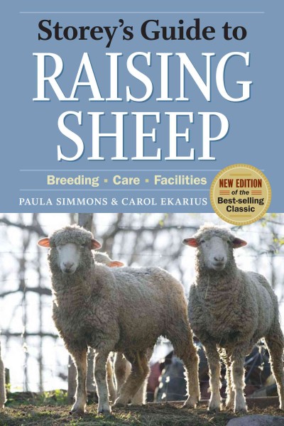 Storey's guide to raising sheep : breeding, care, facilities Paula Simmons & Carol Ekarius.