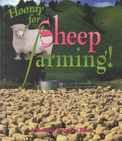 Hooray for sheep farming / Bobbie Kalman Hardcover Book