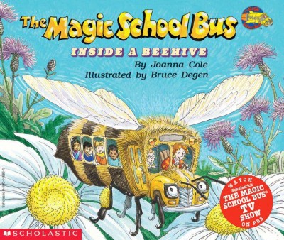 Magic school bus inside a beehive /, The  Inside a beehive / by Joanna Cole ; illustrated by Bruce Degen.