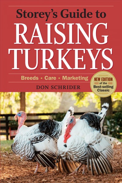 Storey's guide to raising turkeys : breeds, care, marketing / Don Schrider.