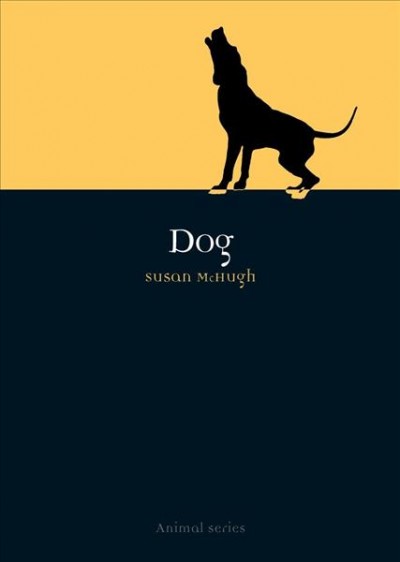 Dog / Susan McHugh.