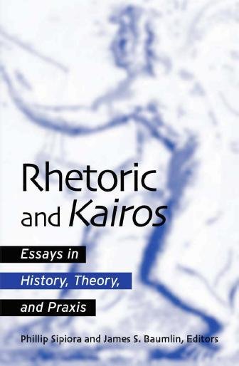 Rhetoric and kairos [electronic resource] : essays in history, theory, and praxis / Phillip Sipiora and James S. Baumlin, editors.