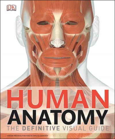 Human anatomy : the definitive visual guide / editor-in-chief, Professor Alice Roberts.