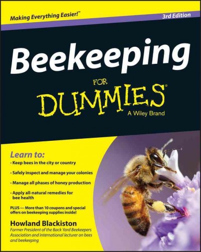 Beekeeping for Dummies / by Howland Blackiston, foreword by Ed Weiss.
