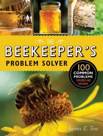 The beekeeper's problem solver / James E. Tew.