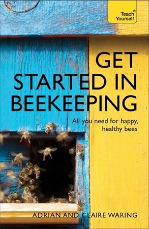 Get started in beekeeping  / Adrian and Claire Waring