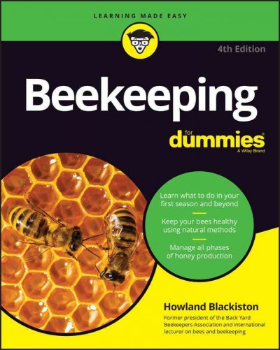 Beekeeping for dummies / by Howland Blackiston ; foreword by Dewey M. Caron.
