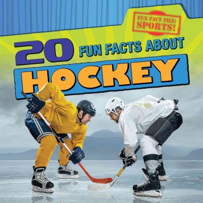 20 fun facts about hockey / Ryan Nagelhout.