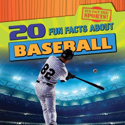 20 fun facts about baseball / by Ryan Nagelhout.