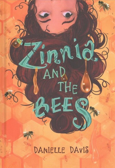 Zinnia and the bees / by Danielle Davis.