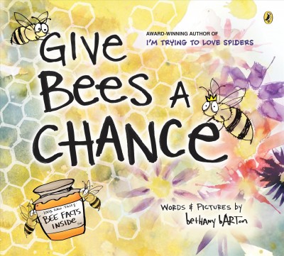 Give bees a chance / words & pictures by Bethany Barton.