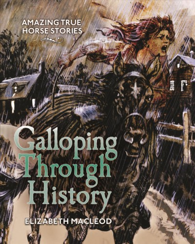 Galloping through history : amazing true horse stories / Elizabeth MacLeod.