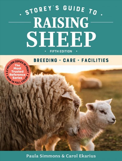 Storey's guide to raising sheep : breeding, care, facilities / Paula Simmons & Carol Ekarius.