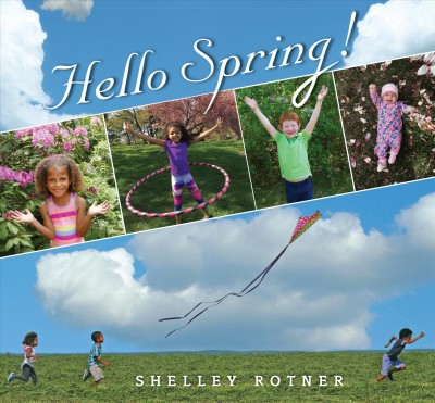 Hello spring! / Shelley Rotner.