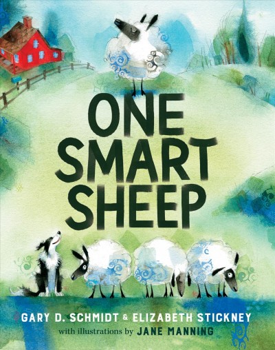 One smart sheep / by Gary D. Schmidt and Elizabeth Stickney ; with illustrations by Jane Manning.