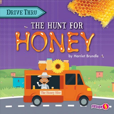 The hunt for honey / by Harriet Brundle.