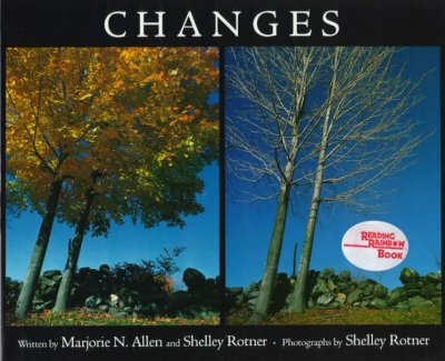 Changes / written by Marjorie N. Allen and Shelley Rotner ; photographs by Shelley Rotner.