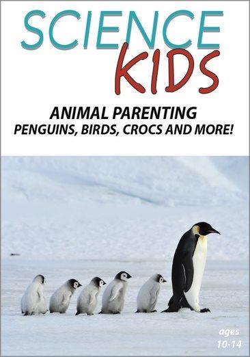 Science kids. Animal parenting [videorecording] : penguins, birds, crocs and more! / Wonderscape Entertainment.