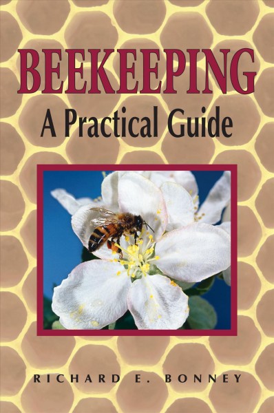 Beekeeping : a practical guide / Richard E. Bonney.