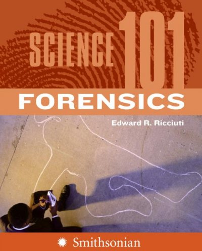 Science 101 : Forensics / Edward Ricciuti.