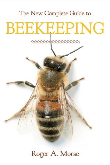 The new complete guide to beekeeping / Roger A. Morse.
