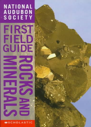 First field guide rocks and minerals [text] / National Audubon Society.
