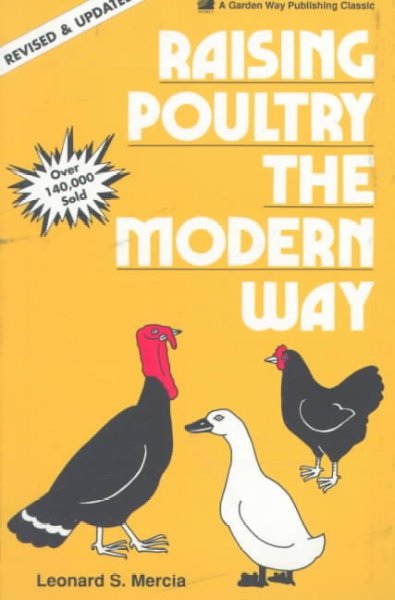 Raising poultry the modern way / Leonard S. Mercia.