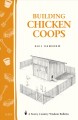 Building chicken coops Storey's Country Wisdom Bulletin A-224. Cover Image