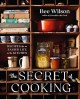 The secret of cooking : recipes for an easier life in the kitchen  Cover Image